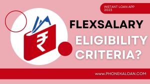 FlexSalary Loan App Eligibility Criteria